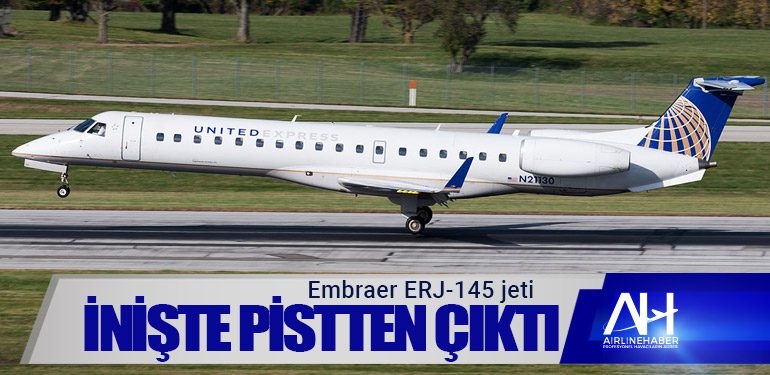 Embraer ERJ-145 jeti inişte pistten çıktı