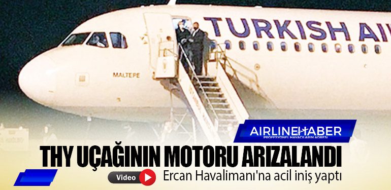 THY uçağının motoru arızalandı. Ercan Havalimanı'na acil iniş yaptı