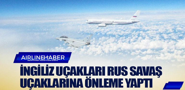 İngiliz uçakları Rus savaş uçaklarına önleme yaptı