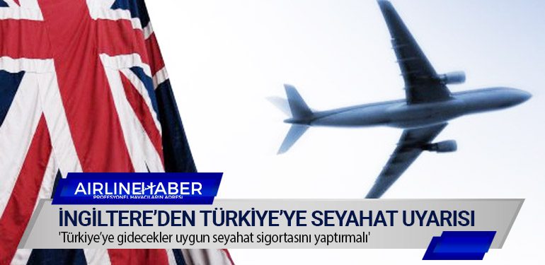 İngiltere’den Türkiye’ye seyahat uyarısı