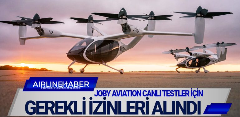 Joby Aviation canlı testler için gerekli izinleri alındı