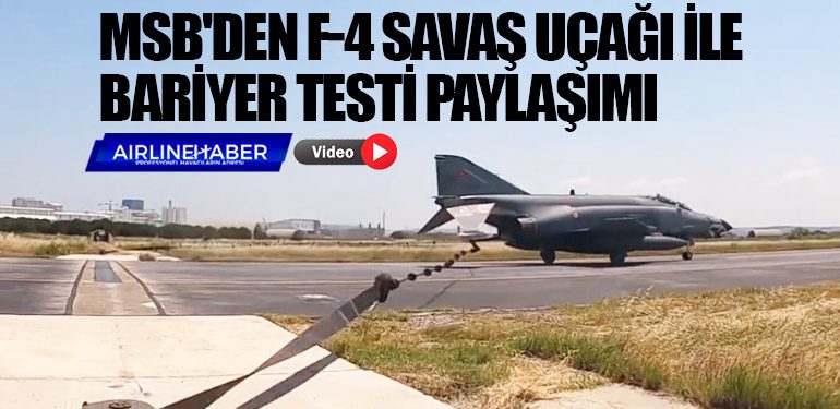 MSB'den F-4 savaş uçağı ile bariyer testi paylaşımı