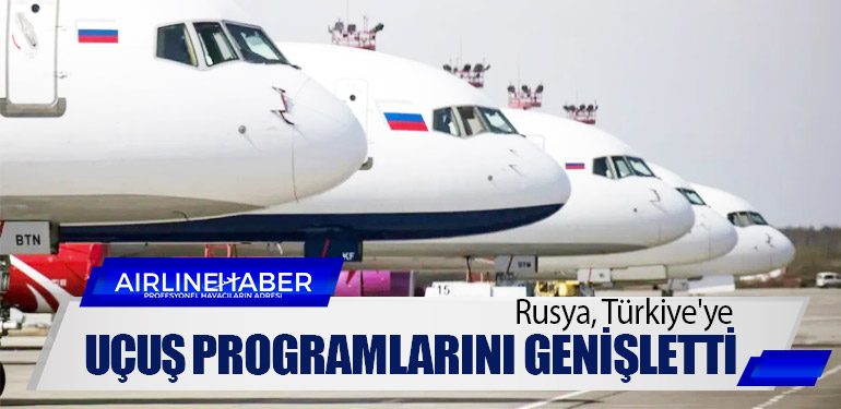 Rusya, Türkiye'ye uçuş programlarını genişletti