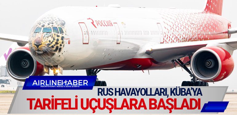 Rus Havayolları, Küba’ya tarifeli uçuşlara başladı