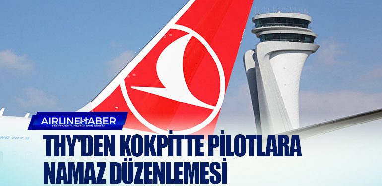 THY'den kokpitte pilotlara namaz düzenlemesi