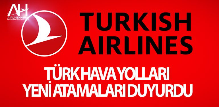 Türk Hava Yolları Yeni Atamaları Duyurdu