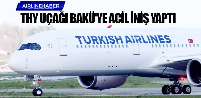 Türk Hava Yolları uçağı Bakü'ye acil iniş yaptı