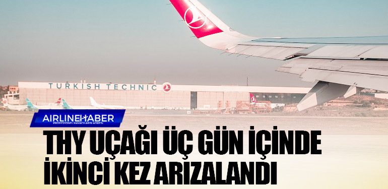 Türk Hava Yolları uçağı üç gün içinde ikinci kez arızalandı