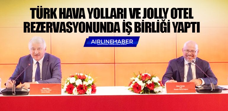 Türk Hava Yolları ve Jolly otel rezervasyonunda iş birliği yaptı