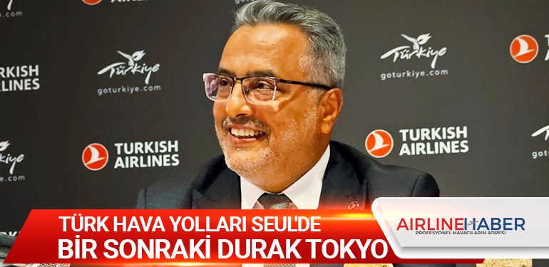 Türk Hava Yolları Seul'de. Bir sonraki durak Tokyo