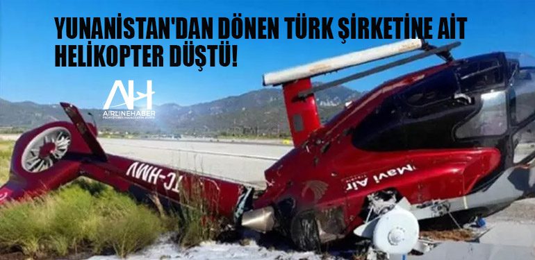 Yunanistan'dan dönen Türk şirketine ait helikopter düştü!