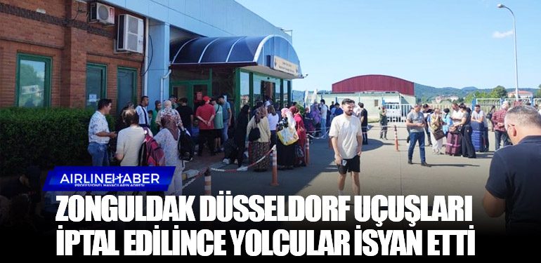 Zonguldak Düsseldorf uçuşları iptal edilince yolcular isyan etti