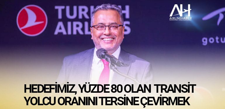 Ahmet Bolat: Hedefimiz, yüzde 80 olan transit yolcu oranını tersine çevirmek