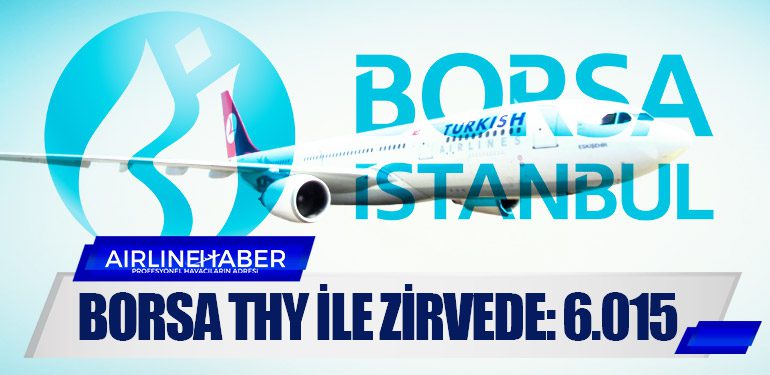 Borsa THY ile zirvede: 6.015