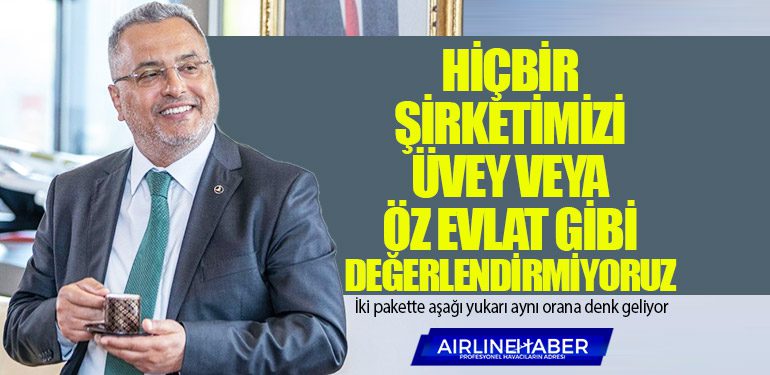 Ahmet Bolat: Hiçbir şirketimizi üvey veya öz evlat gibi değerlendirmiyoruz