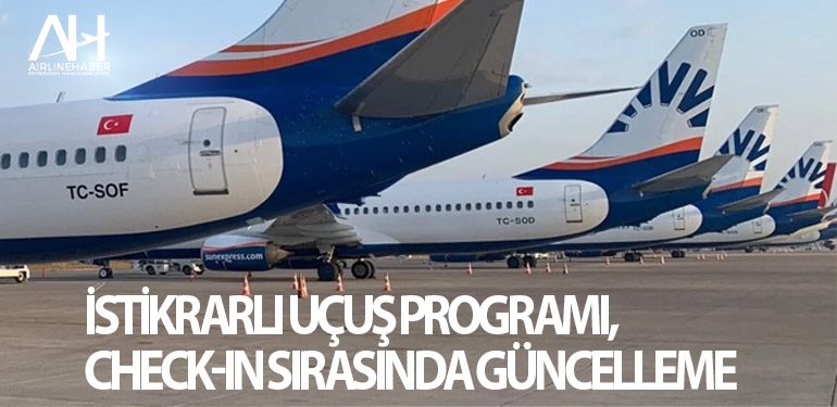 Sun Express: İstikrarlı uçuş programı, check-in sırasında güncelleme