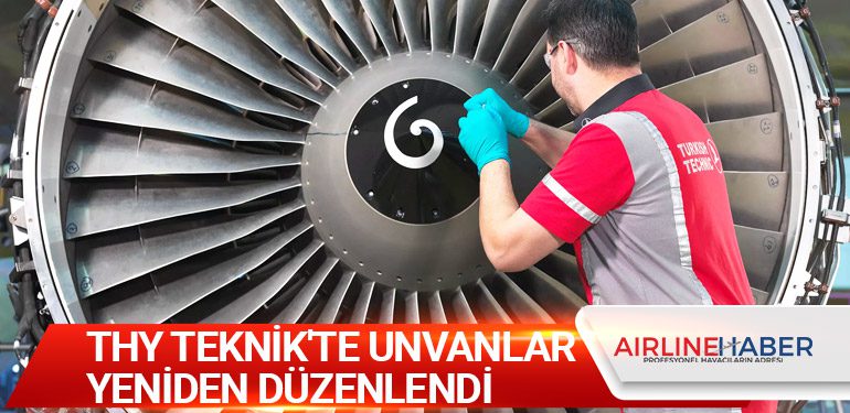 THY Teknik'te unvanlar yeniden düzenlendi