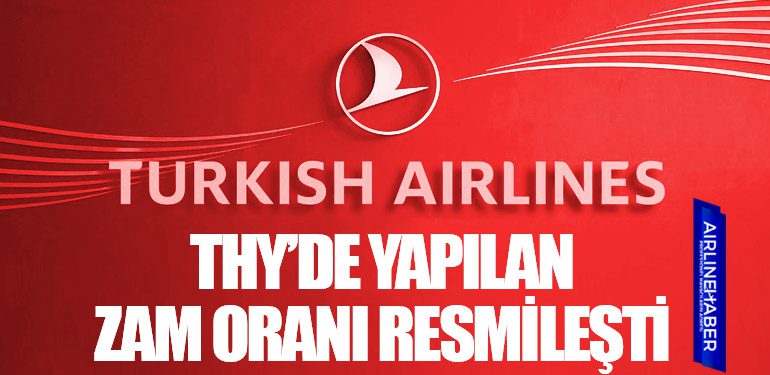 THY’de yapılan zam oranı resmileşti