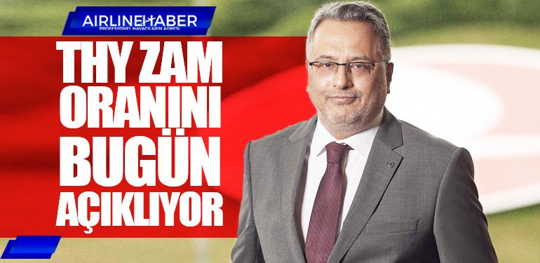 Türk Hava Yolları Zam Oranını Bugün Açıklıyor