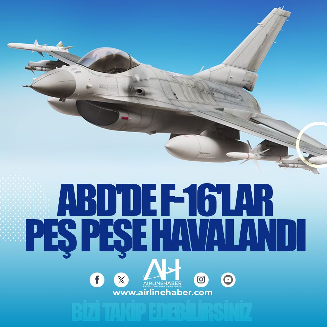 ABD'de F-16'lar peş peşe havalandı