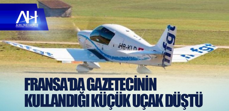 Fransa'da gazetecinin kullandığı küçük uçak düştü