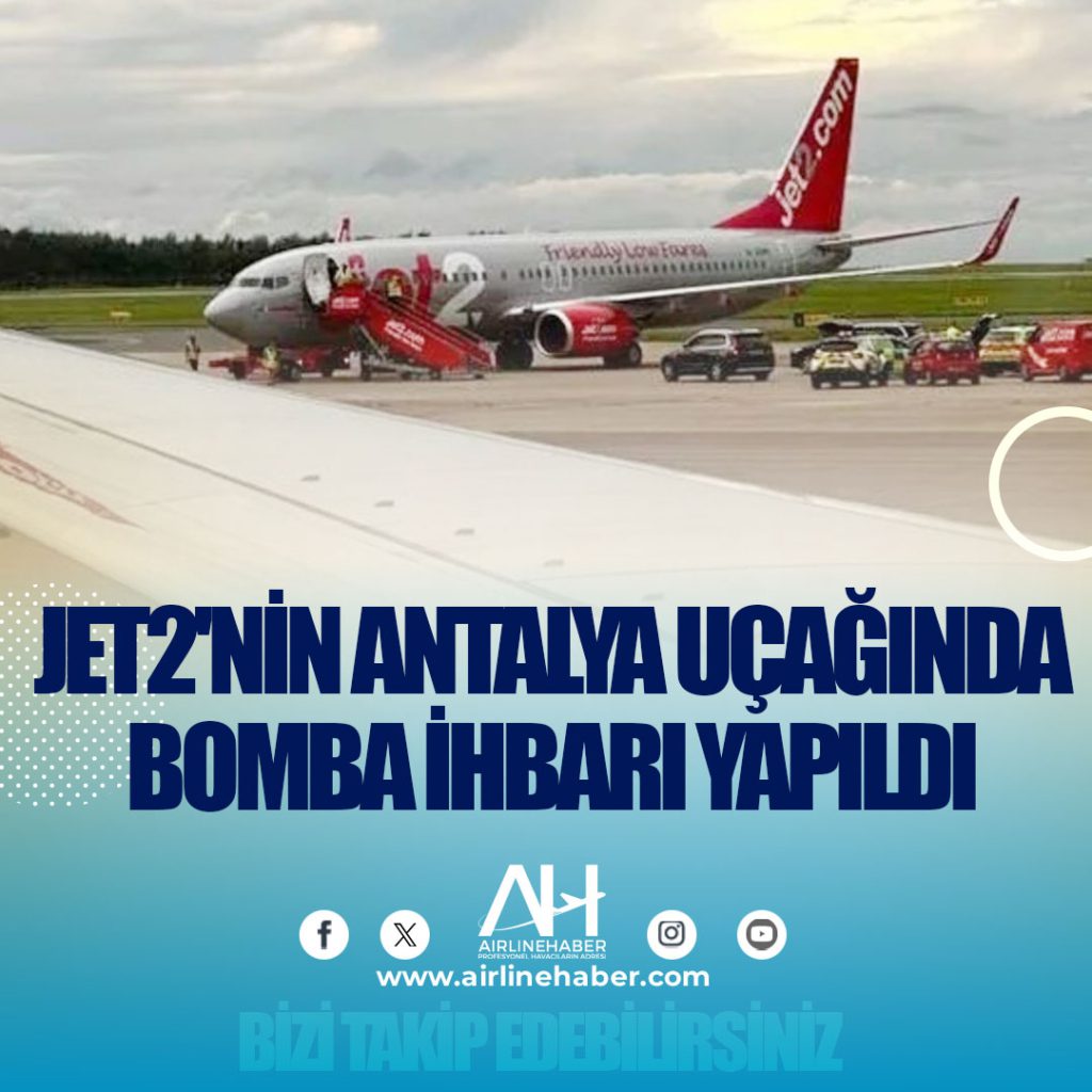 Jet2'nin Antalya uçağında bomba ihbarı yapıldı