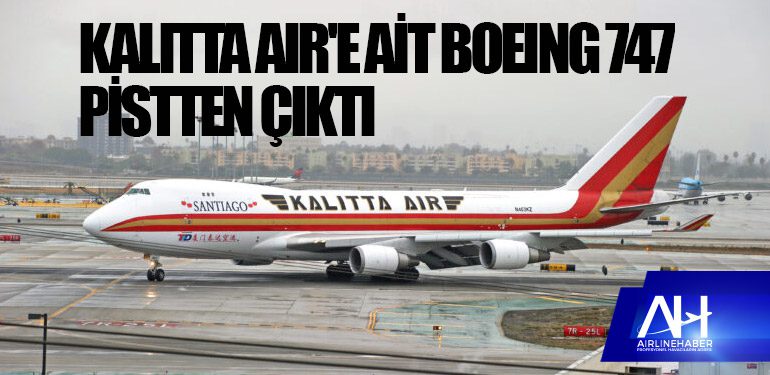  Kalitta Air'e ait Boeing 747 pistten çıktı