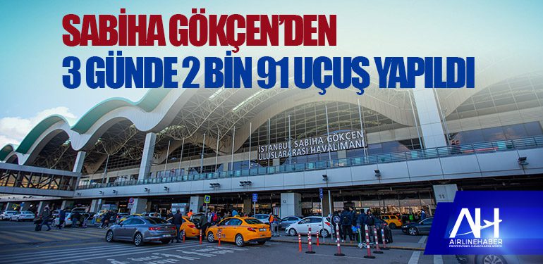 Sabiha Gökçen’den 3 günde 2 bin 91 uçuş yapıldı