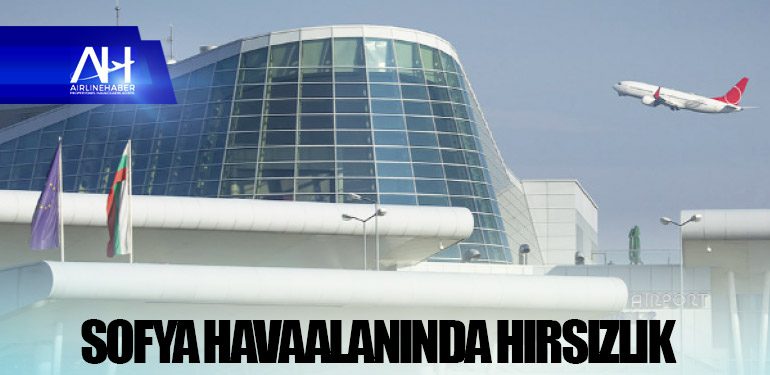 Sofya havaalanında hırsızlık