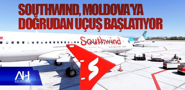 AZAL ve Southwind Havayolları Moldova'ya doğrudan uçuş başlatıyor