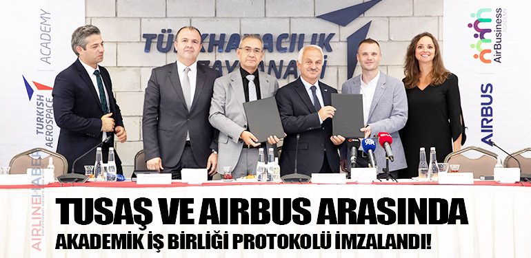 TUSAŞ VE AIRBUS ARASINDA AKADEMİK İŞ BİRLİĞİ PROTOKOLÜ İMZALANDI!