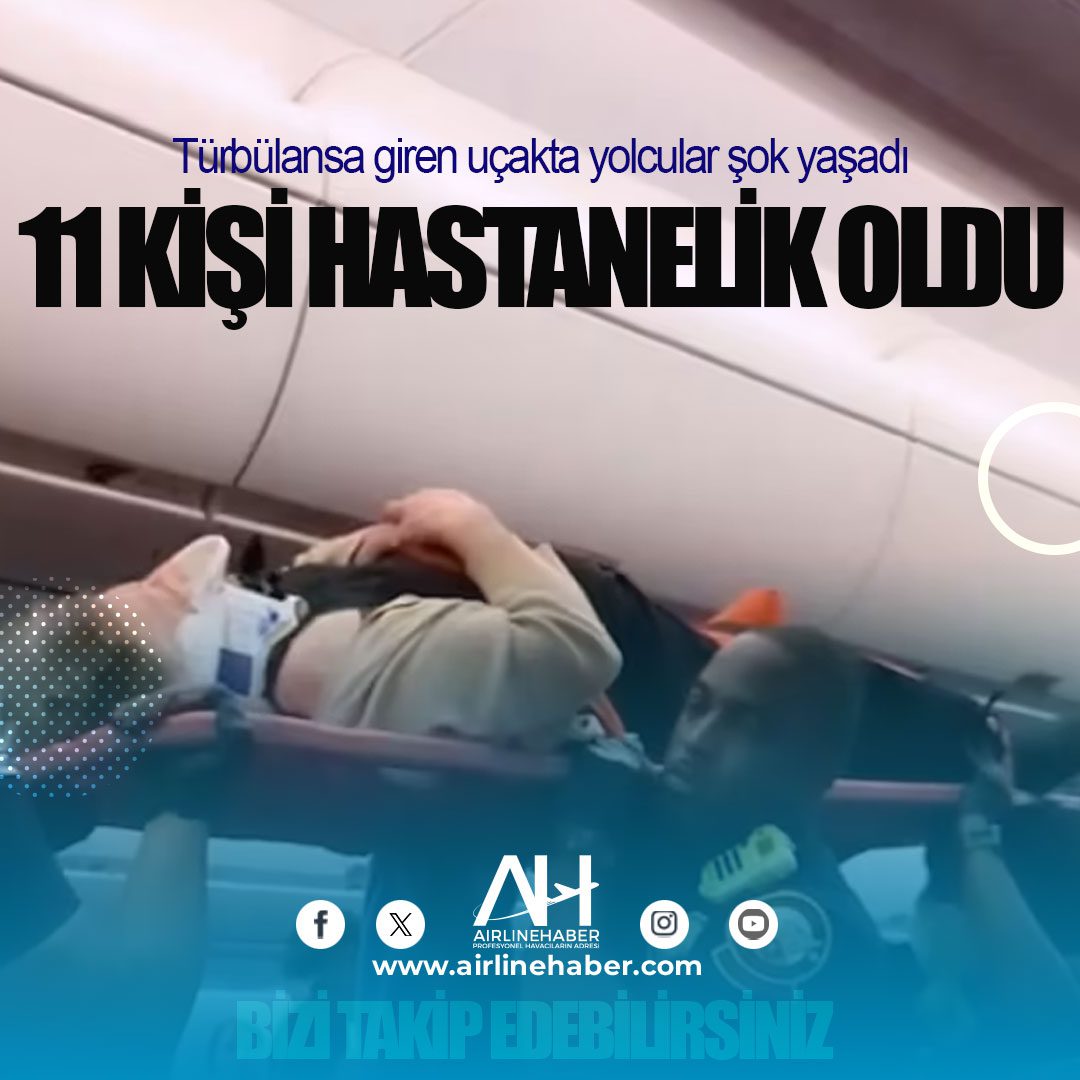 Türbülansa giren uçakta yolcular şok yaşadı. 11 kişi hastanelik oldu