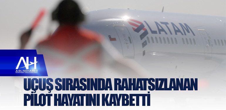 Uçuş sırasında rahatsızlanan pilot hayatını kaybetti