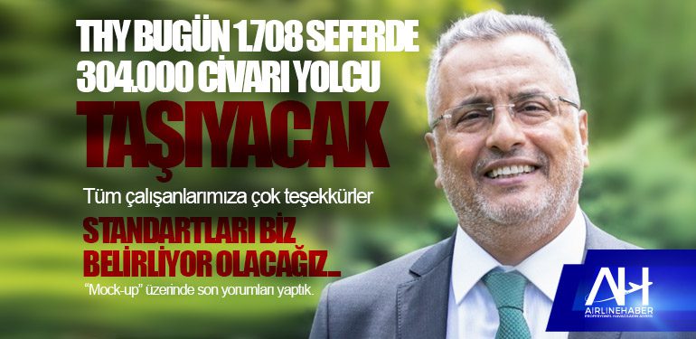 THY bugün 1.708 seferde 304.000 civarı yolcu taşıyacak