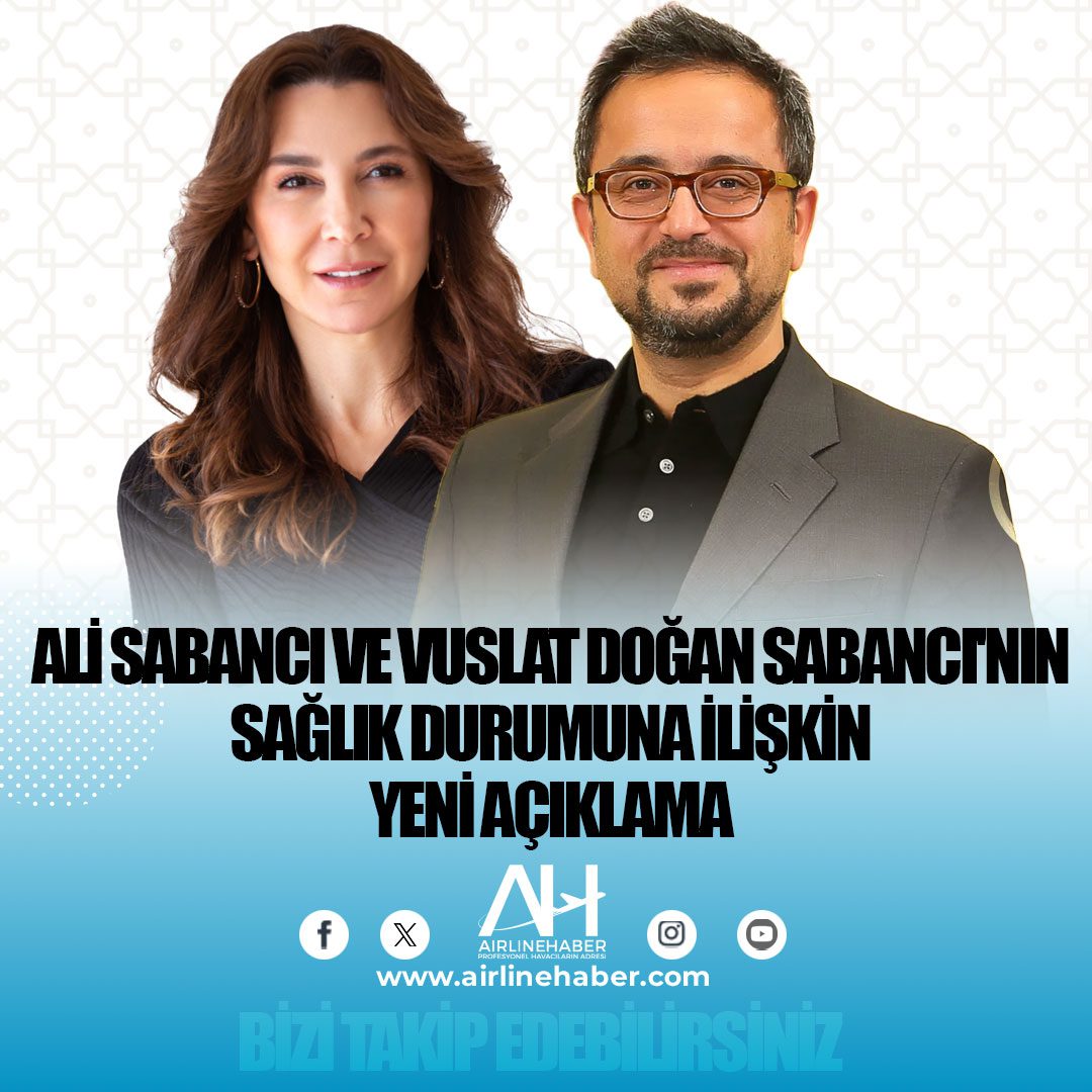 Ali Sabancı ve Vuslat Doğan Sabancı'nın sağlık durumuna ilişkin yeni açıklama