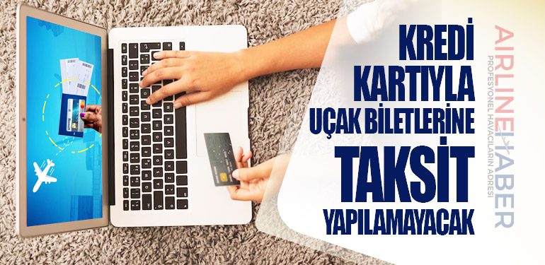 Kredi kartıyla uçak biletlerine taksit yapılamayacak