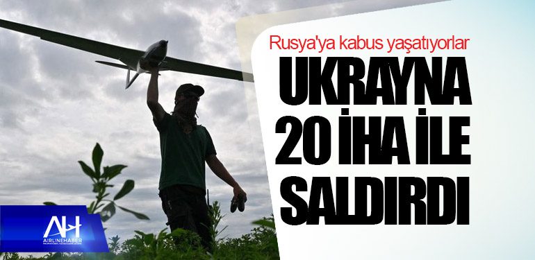 Ukrayna Rusya'ya 20 İHA ile saldırdı