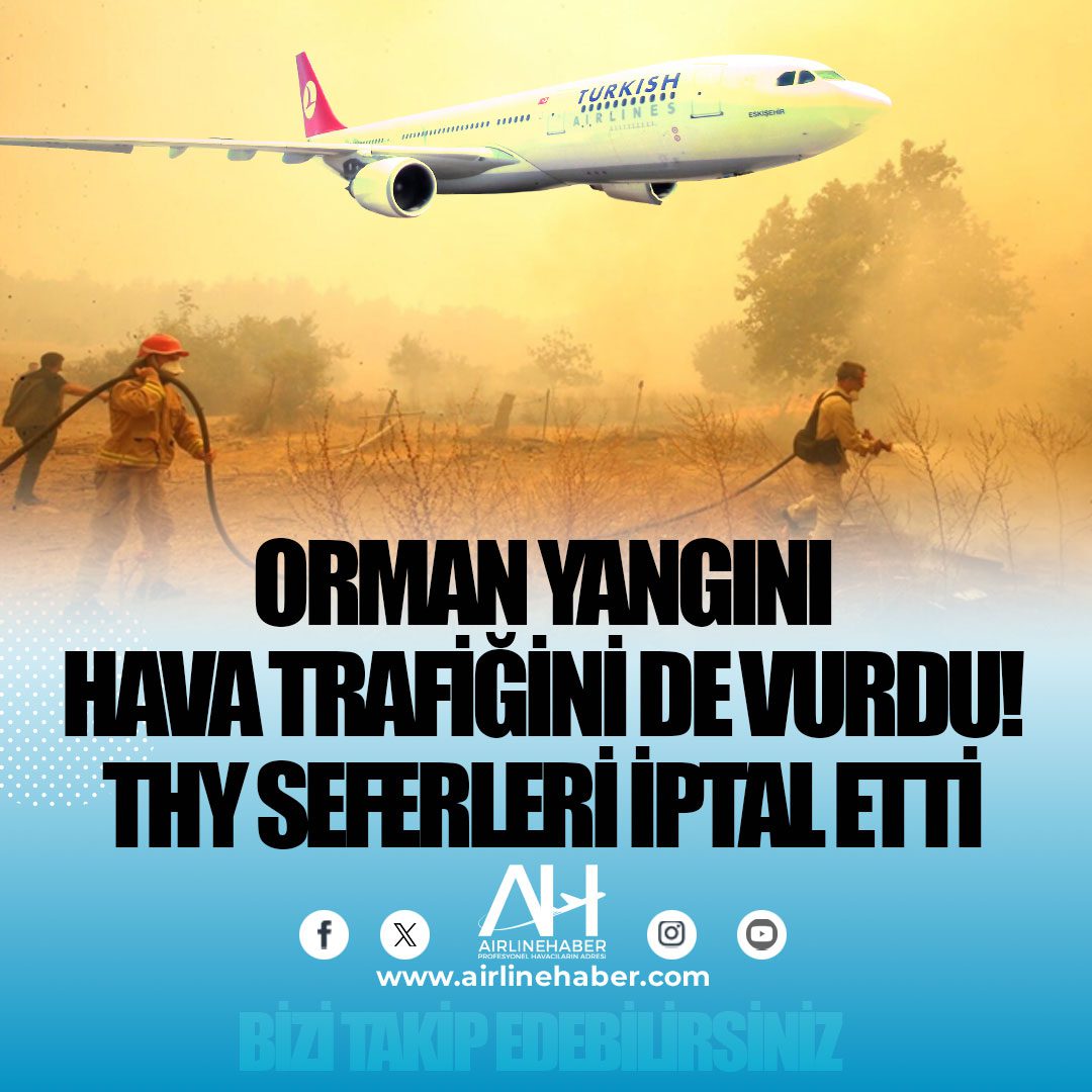 Orman yangını hava trafiğini de vurdu! THY seferleri iptal etti