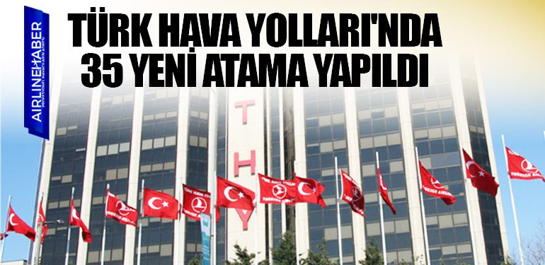 Türk Hava Yolları'nda 35 yeni atama yapıldı