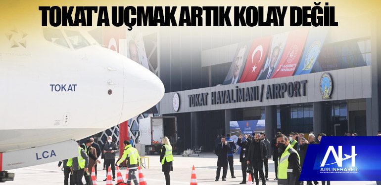 Tokat'a uçmak artık kolay değil