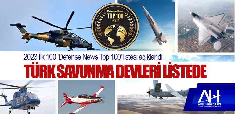 2023 İlk 100 'Defense News Top 100' listesi açıklandı: Türk savunma devleri listede