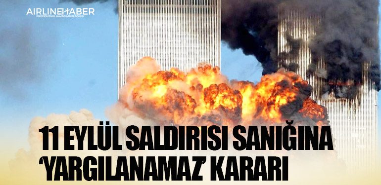 11 Eylül saldırısı sanığına ‘yargılanamaz’ kararı