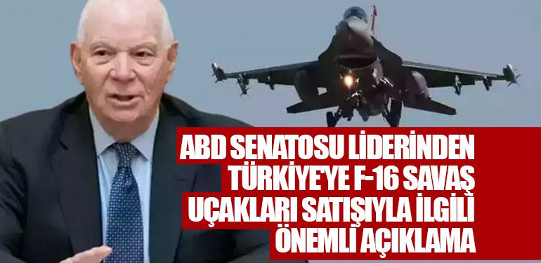 ABD Senatosu liderinden Türkiye'ye F-16 savaş uçakları satışıyla ilgili önemli açıklama