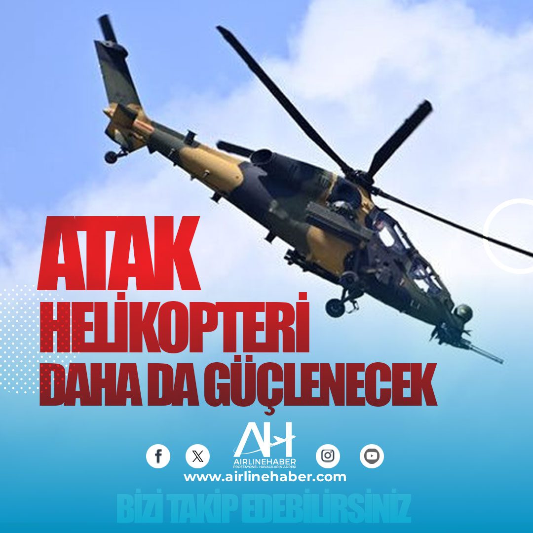 ATAK-helikopteri-daha-da-güçlenecek