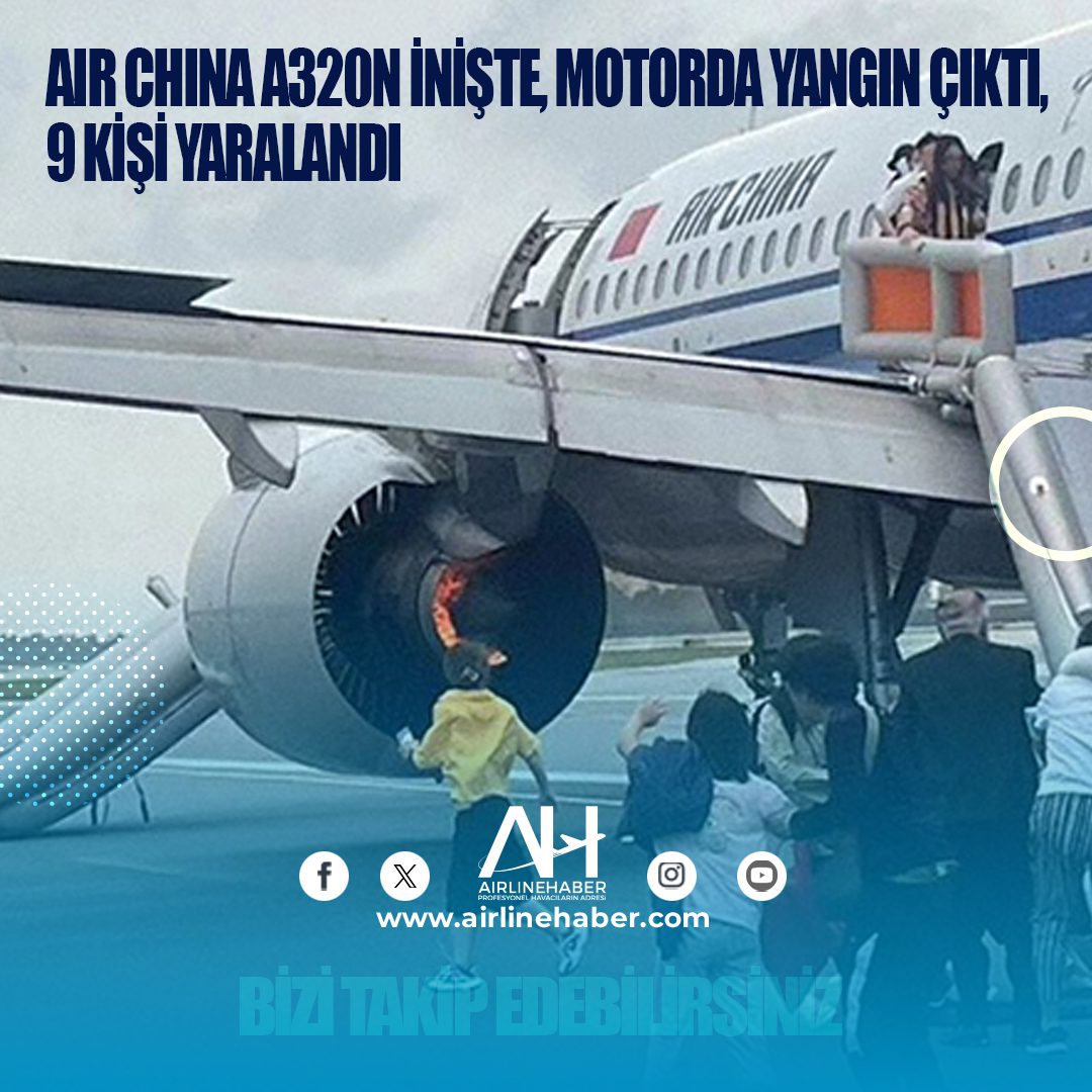 Air China A320N inişte, motorda yangın çıktı, 9 kişi yaralandı