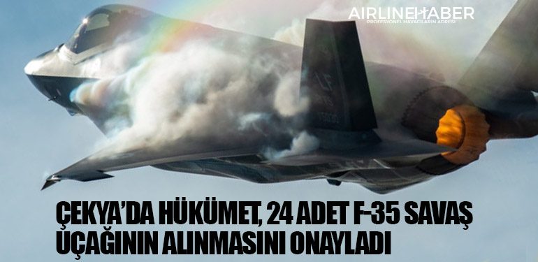 Çekya’da hükümet, 24 adet F-35 savaş uçağının alınmasını onayladı