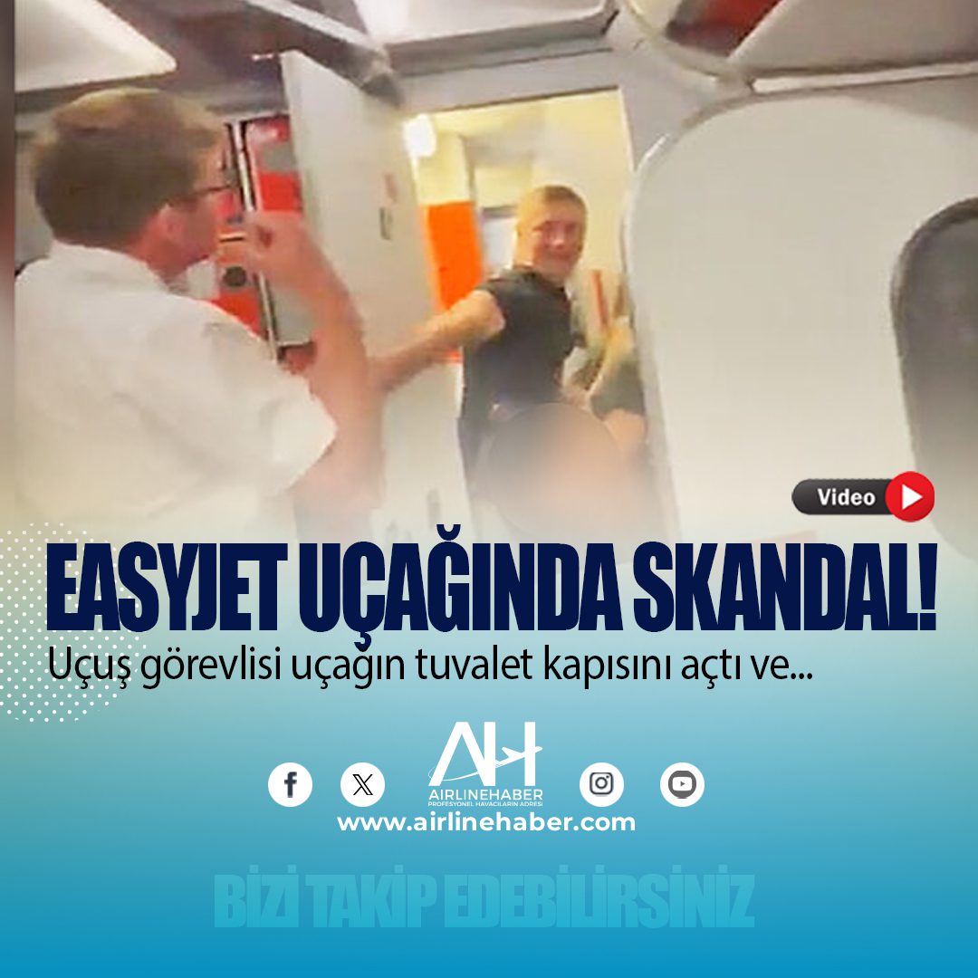 Easyjet uçağında skandal! Uçuş görevlisi uçağın tuvalet kapısını açtı ve...