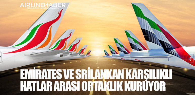 Emirates ve SriLankan karşılıklı hatlar arası ortaklık kuruyor