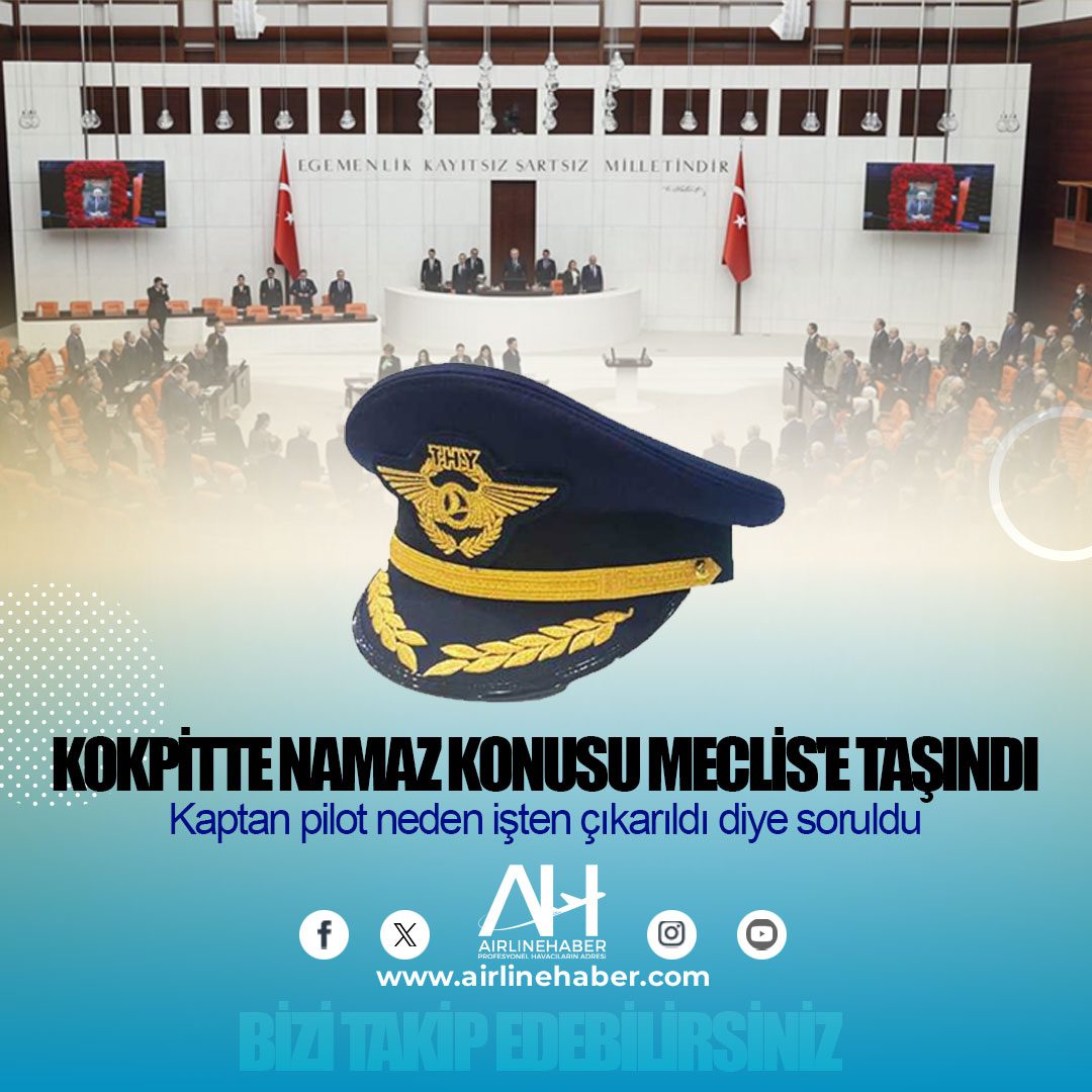 Kokpitte namaz konusu Meclis'e taşındı. Kaptan pilot neden işten çıkarıldı diye soruldu