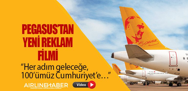 Pegasus’tan yeni reklam filmi: “Her adım geleceğe, 100’ümüz Cumhuriyet’e…”